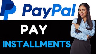 HOW TO PAY IN INSTALLMENTS WITH PAYPAL 2024! FULL