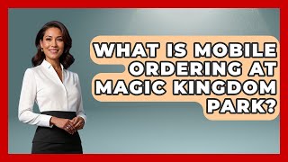 What Is Mobile Ordering At Magic Kingdom Park? - Kingdom Of Treasures