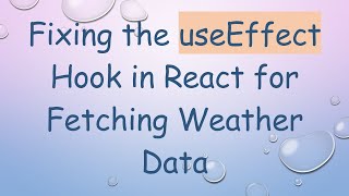 Fixing the useEffect Hook in React for Fetching Weather Data