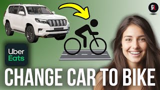 How To Change Uber Eats Car To Bike - Simple