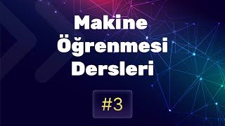 Machine Learning Ders #3 | Hacettepe AI Club | #yapayzeka