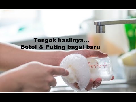 Berkesan - sabun dan cara cuci botol dan puting susu bayi untuk hilangkan lemak dan kerak susu