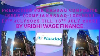 PREDICTION FOR NASDAQ COMPOSITE INDEX (COMP)&NASDAQ-100(NDX)[7th july2025 till 13th July 2025]