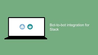 Bot to bot integration: Slack