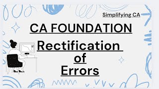 CA FOUNDATION ACCOUNTING PROCESS RECTIFICATION OF ERRORS ILLUSTRATION 6
