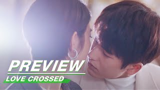 Preview: Love Crossed EP03 | 完美的他 | iQiyi