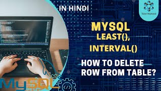 MySQL LEAST(), INTERVAL() with Example in Hindi  | How to Delete Rows From Table | Talat Waheed