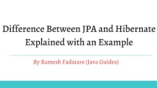 Difference Between JPA and Hibernate | Explained with Example
