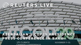 LIVE: Azerbaijan's COP29 presidency press conference in Baku | REUTERS