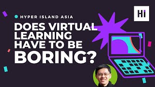 Does Online Learning Have to be Boring? | Inside Hyper Island Asia