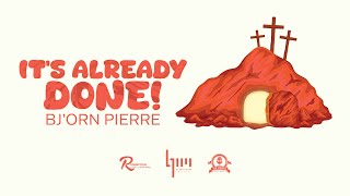It's Already Done - Bj'orn Pierre