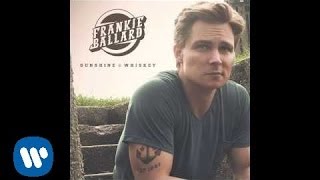 Frankie Ballard - "Sunshine & Whiskey" (Official Audio)