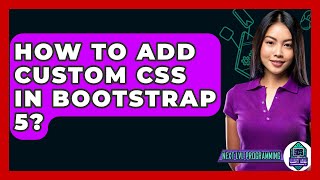 How To Add Custom CSS In Bootstrap 5? - Next LVL Programming