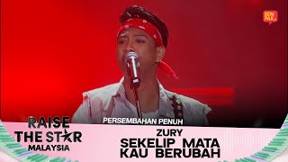 [Persembahan Penuh] ZURY (SEKELIP MATA KAU BERUBAH) | Minggu 4 RAISE THE STAR MALAYSIA 2025