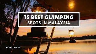 15 Best Glamping Spots in Malaysia for Families to travel