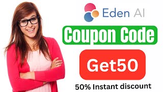 Eden Ai Coupon Code : Get50 : 50% Discount On Eden Ai Plans.