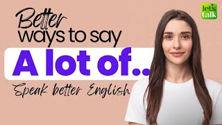 Advanced English Speaking: 5 Better Ways To Say ‘Lot of’ | Improve English  #shorts #learnenglish