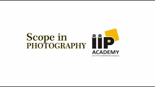 SCOPE OF PHOTOGRAPHY | Founder Director Rajesh Goyal: Unlocking Success with IIP Academy, Noida