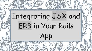 Integrating JSX and ERB in Your Rails App