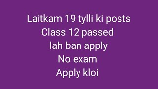 Lait kam shibun tylli ki posts ha Shillong/12th Passed lah ban apply