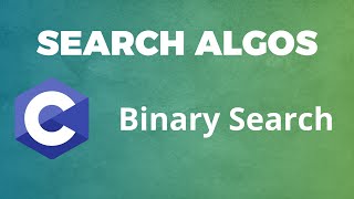 Search Algorithms Explained: Binary Search (Coding Along in C)