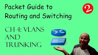 O'Reilly Packet Guide to Routing and Switching Chapter 4: VLANs and Trunks part 2
