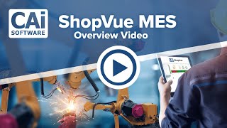 ShopVue Overview, Manufacturing Execution Software (MES)