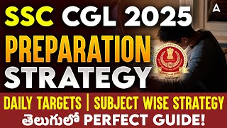 SSC CGL 2025 Preparation Strategy | Subject Wise Strategy & Daily Targets | SSC Jobs 2025