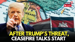 Thailand Cambodia War Live | Trump Threatens, Peace Talks Begin | Border Conflict |  Malaysia | N18L
