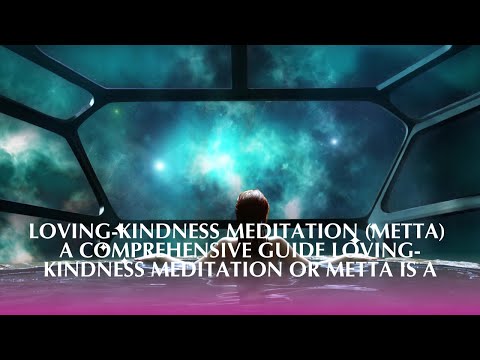 Loving-Kindness Meditation (Metta) A Comprehensive Guide
