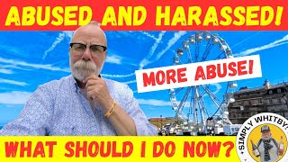 MORE ABUSE WHILE I WAS OUT FILMING THE 'WHITBY EYE' FERRIS WHEEL.