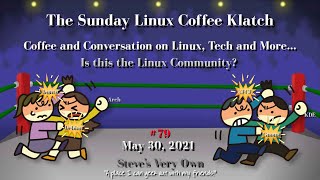 The Sunday Linux Coffee Klatch -The linux Community's Behaviour - 5/30/2021