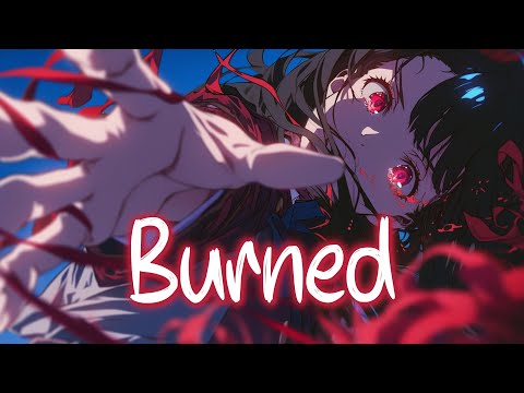 「Nightcore」 Burned - CHPTR., Cyrus Gold & HYLIA ♡ (Lyrics)