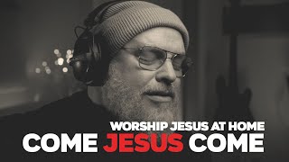 COME JESUS COME - acoustic worship song
