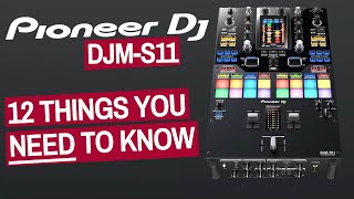 Pioneer DJ DJM-S11 - The 12 Things You NEED To Know - First REVIEW