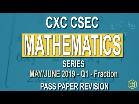 CXC CSEC Maths Series - Passpaper Revision -  (May/June 2019 - Q1 - Fraction)