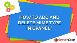 How to add and delete MIME type in cPanel - ServerCake India