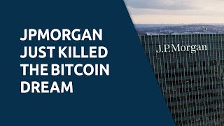 JPMorgan Just Killed the Bitcoin Dream