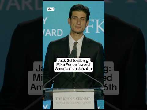 Jack Schlossberg: Mike Pence 'saved America' on Jan. 6