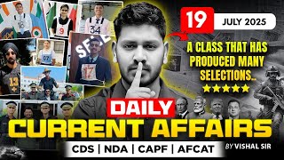 19 July 2025 Daily Current Affairs by Vishal Sir | NDA, CDS, CAPF, AFCAT, UPSC & Defence Exam