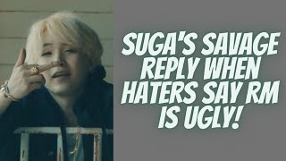 SUGA'S SAVAGE REPLY WHEN HATERS SAY RM IS UGLY 😏💜|| Savage Suga🔫🔥||