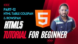 HTML Tutorial for Beginners in Bangla | HTML Table Colspan & Rowspan - Part 12