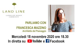 PARLIAMO CON FRANCESCA MAZZINO Architetto del Paesaggio