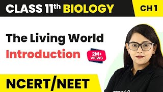The Living World - Introduction | Class 11 Biology Chapter 1 NCERT/CBSE