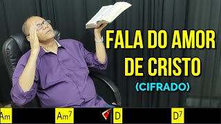 FALA DO AMOR DE CRISTO - 355. HARPA CRISTÃ - (CIFRADO) - Carlos José