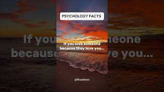 If you love someone because they love you ....#facts #brainbytes #shorts #shortfeed