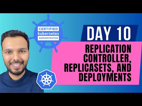 Day 10: Replication Controller, ReplicaSets and Deployments IN DEPTH | CKA Certification Course 2025