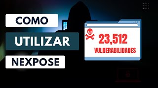Rapid 7 Nexpose: Como Utilizar