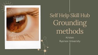 【Social Work Practicum Student】+Kristen+ Ryerson University+ Self Help Skill Hub+ Grounding methods