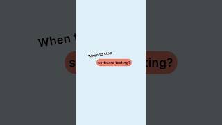 When should you stop testing? #testing #softwaretesting #finish